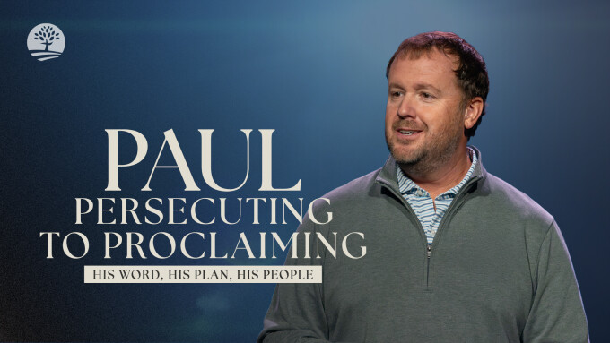 Paul Persecuting to Proclaiming | His Word, His Plan, His People