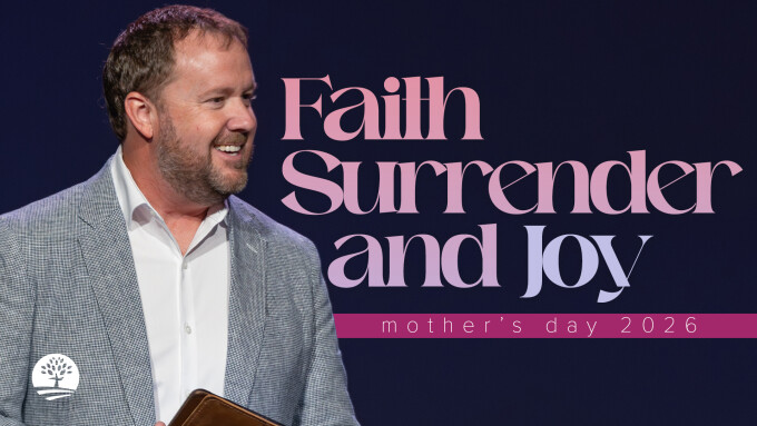 Faith, Surrender & Joy | Mother's Day 2026