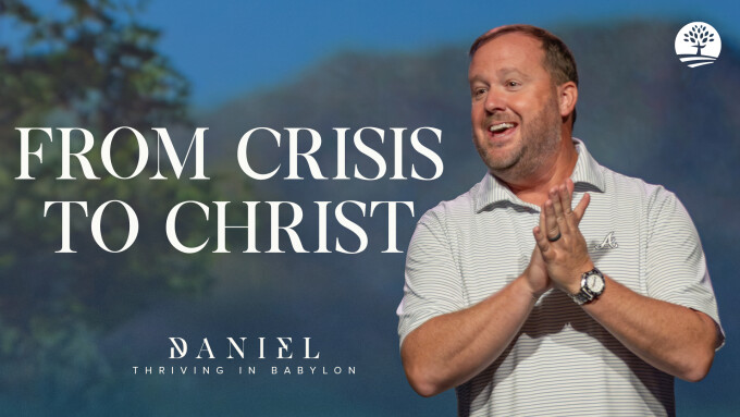 Crisis to Christ | Thriving In Babylon