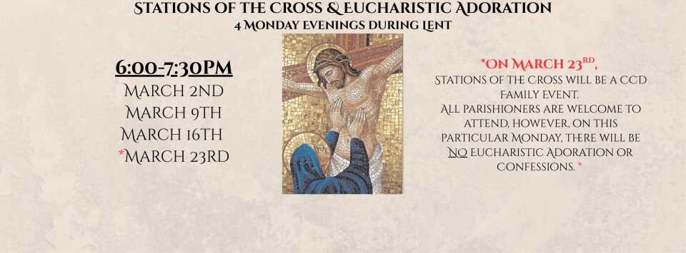 6 p.m. - 7:30 p.m. - Eucharistic Adoration, Confessions, and Stations of the Cross - 5 Monday Evenin