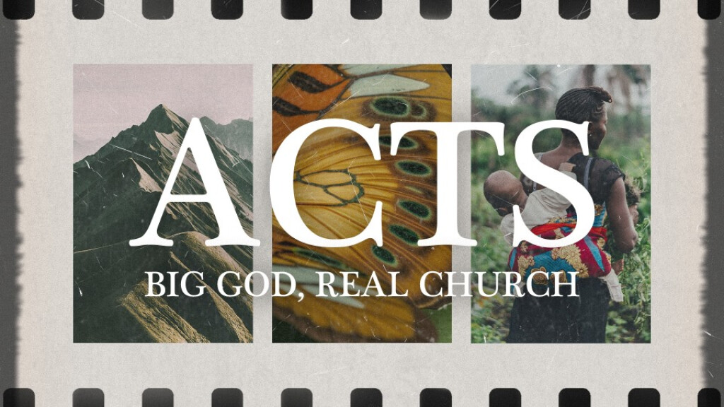 Acts 4 - Big God, Real Church - "Where do I find power?" - Dick Foth