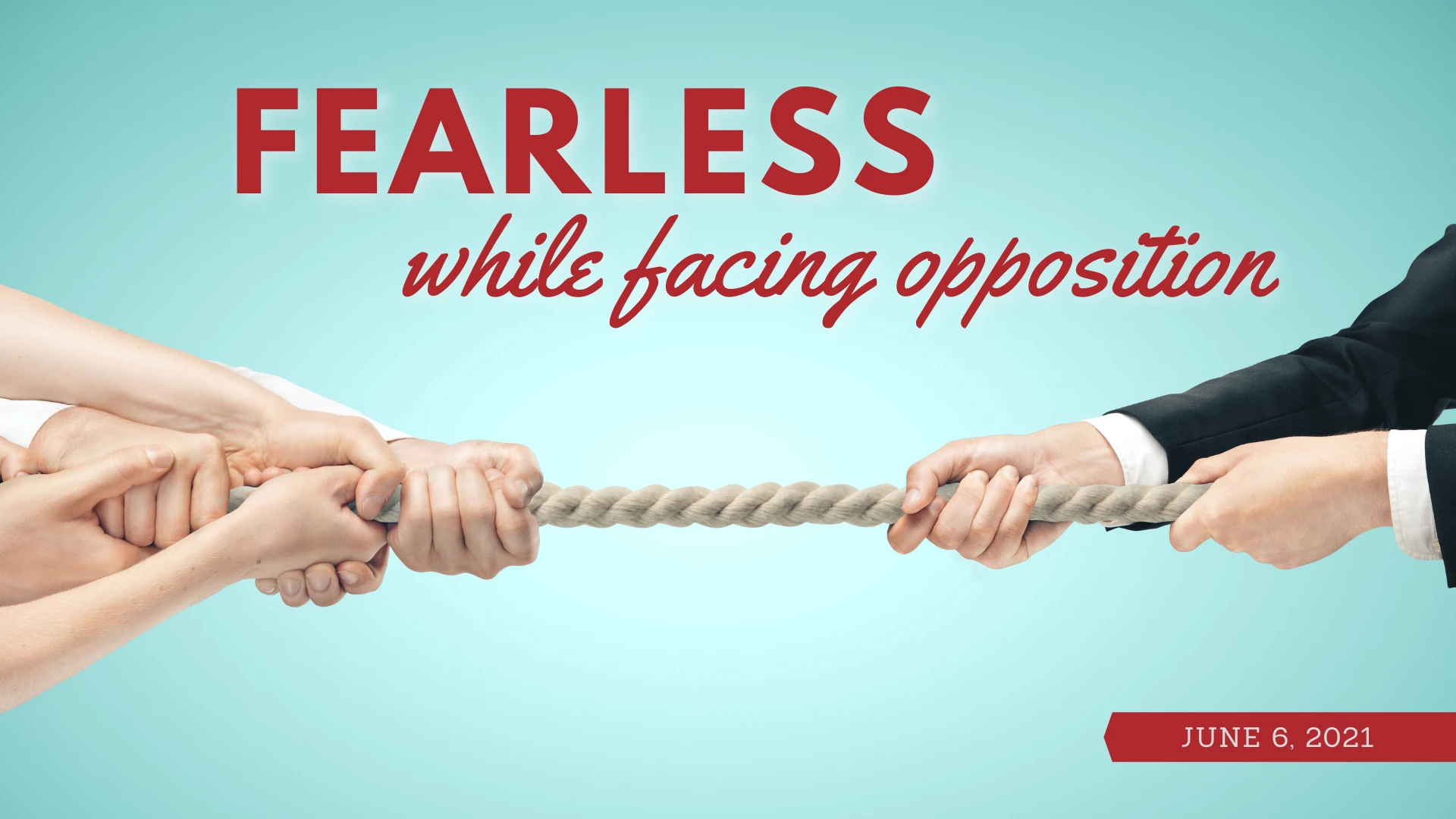10:45 AM Fearless While Facing Opposition