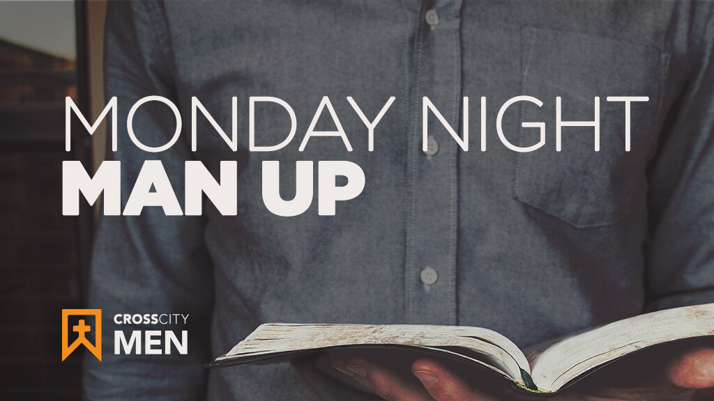 Men's Ministry: Monday Night Man Up!