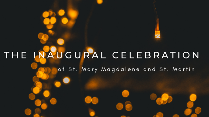 Inaugural Celebration of the Parish of St. Mary Magdalene and St. Martin