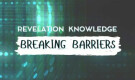 Revelation Knowledge: Breaking Barriers (Part 1)