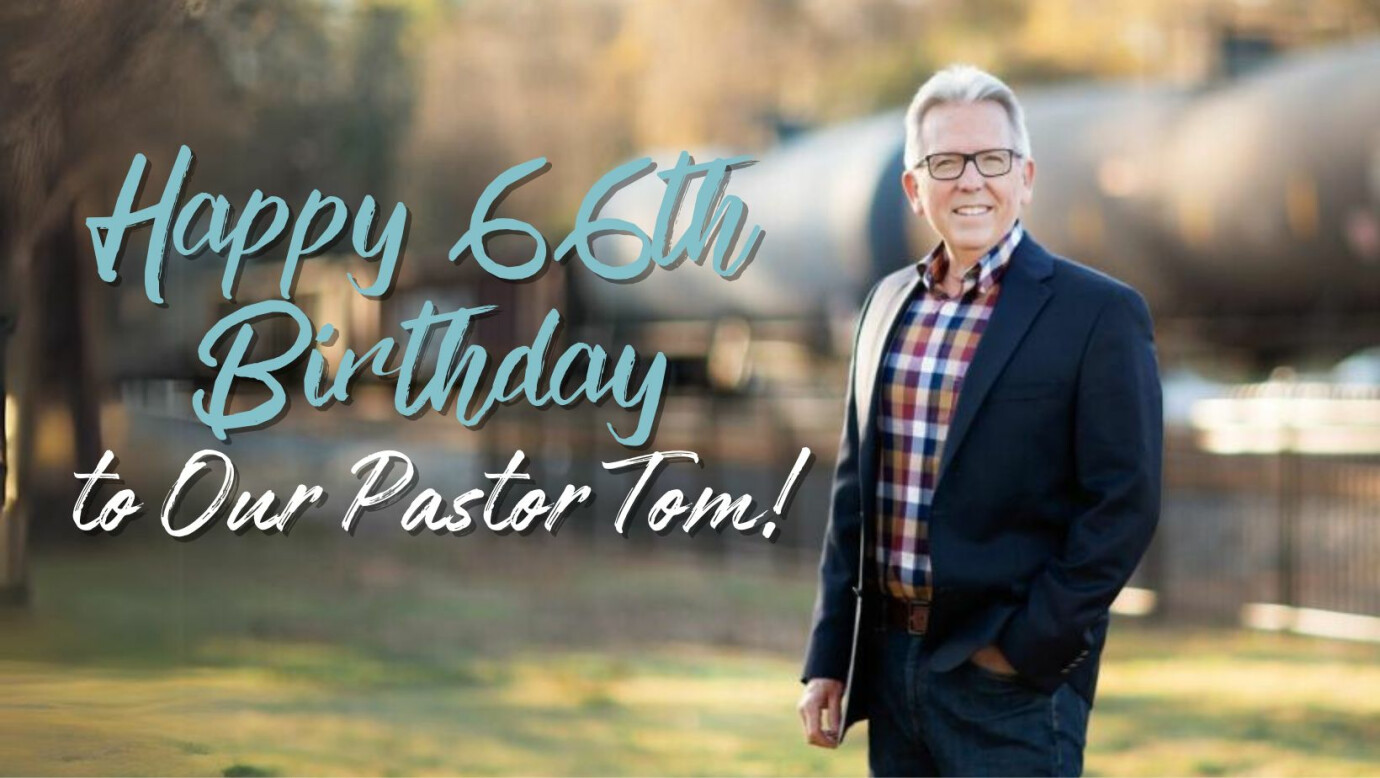 Pastor Tom's 66th Birthday!