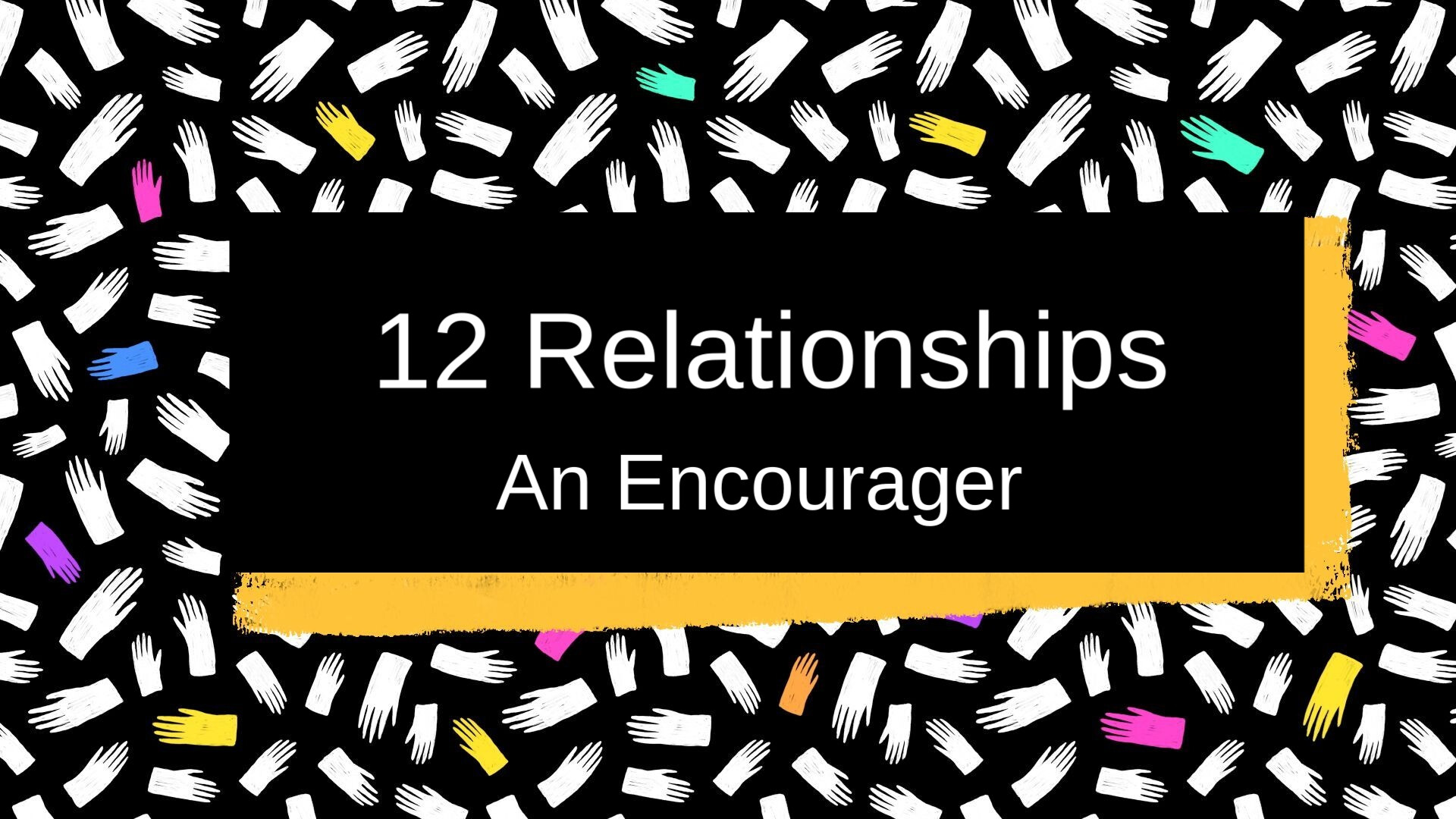 12 Relationships: An Encourager