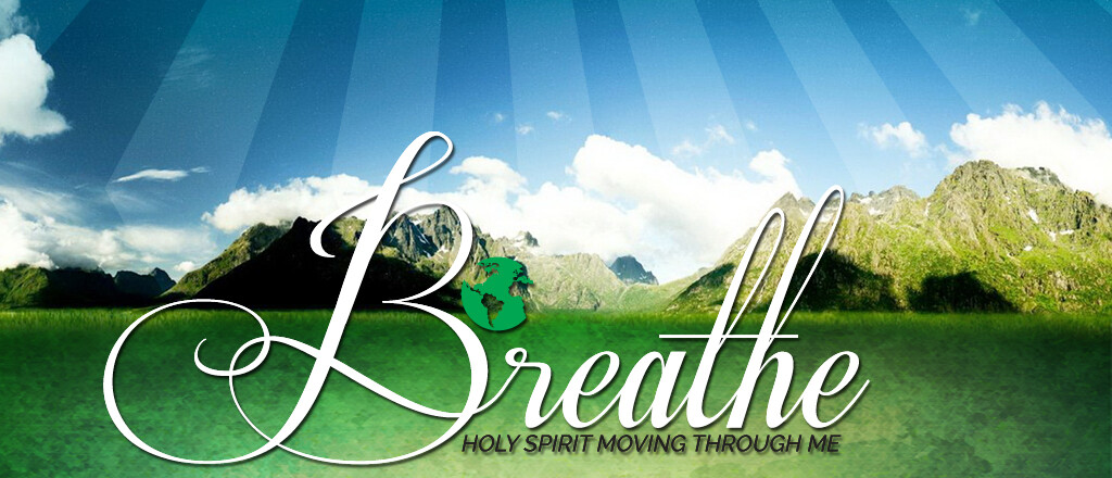 Breathe: Holy Spirit Moving Through Me (Welcome)