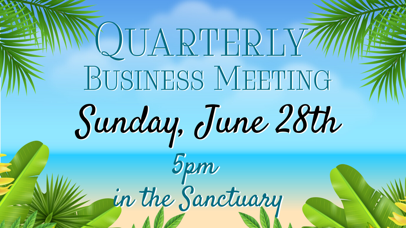 Quarterly Business Meeting - June 28th