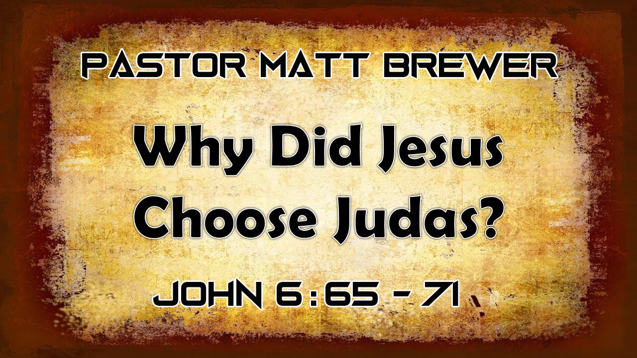 Why Did  Jesus Choose Judas?