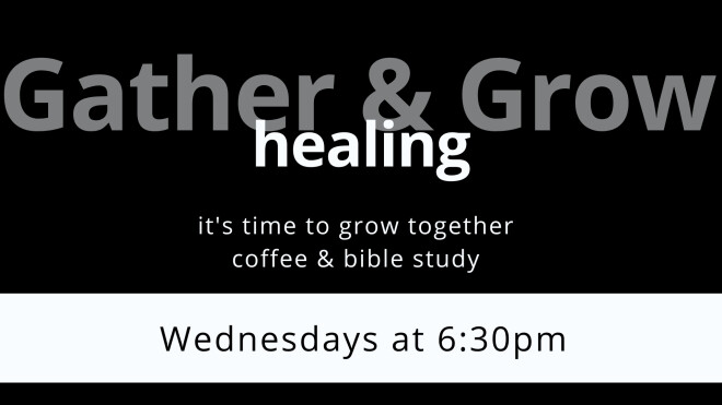 6:30pm Gather & Grow: Healing