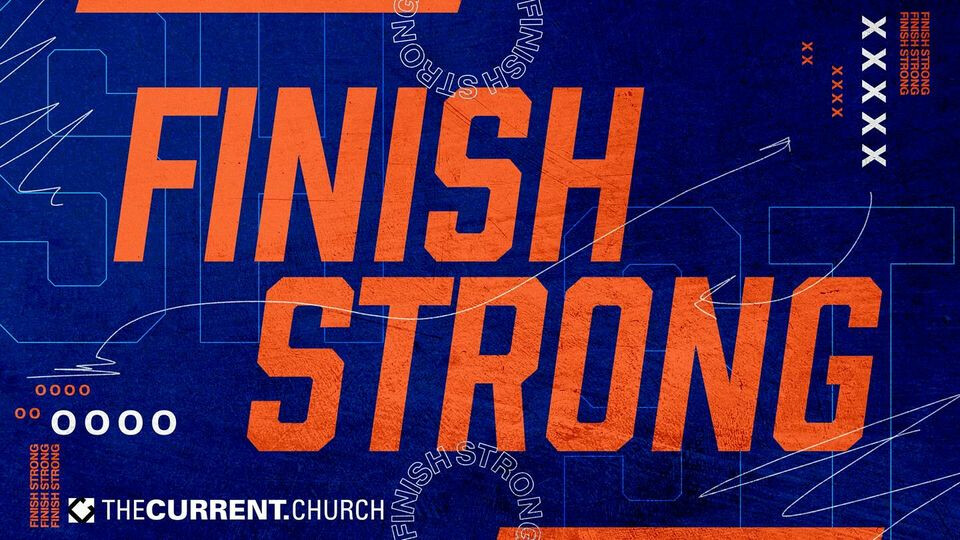 "Finish Strong"//Pastor Dan Aldape