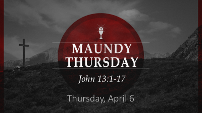 "God's Love" - Maundy Thursday, April 6, 2023