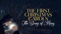 The First Christmas Carols: The Song of Mary