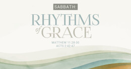 Sabbath: Rhythms of Grace (cont.)
