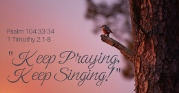 Keep Praying, Keep Singing! (cont.)