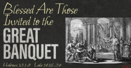 Blessed Are Those Invited to the Great Banquet (cont.)