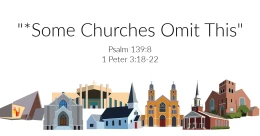 *Some Churches Omit This (cont.)
