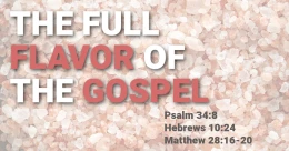 The Full Flavor of the Gospel (cont.)