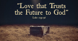 Love that Trusts the Future to God (trad.)