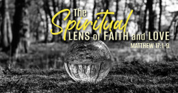 The Spiritual Lens of Faith and Love (cont.)