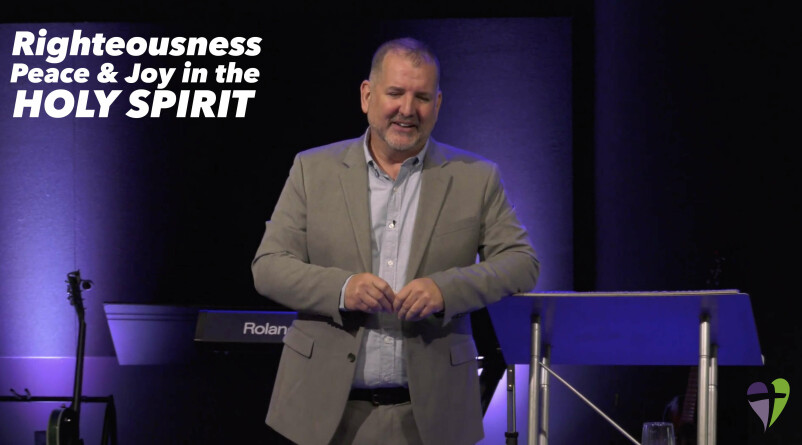 Righteousness, Joy & Peace in the Holy Spirit