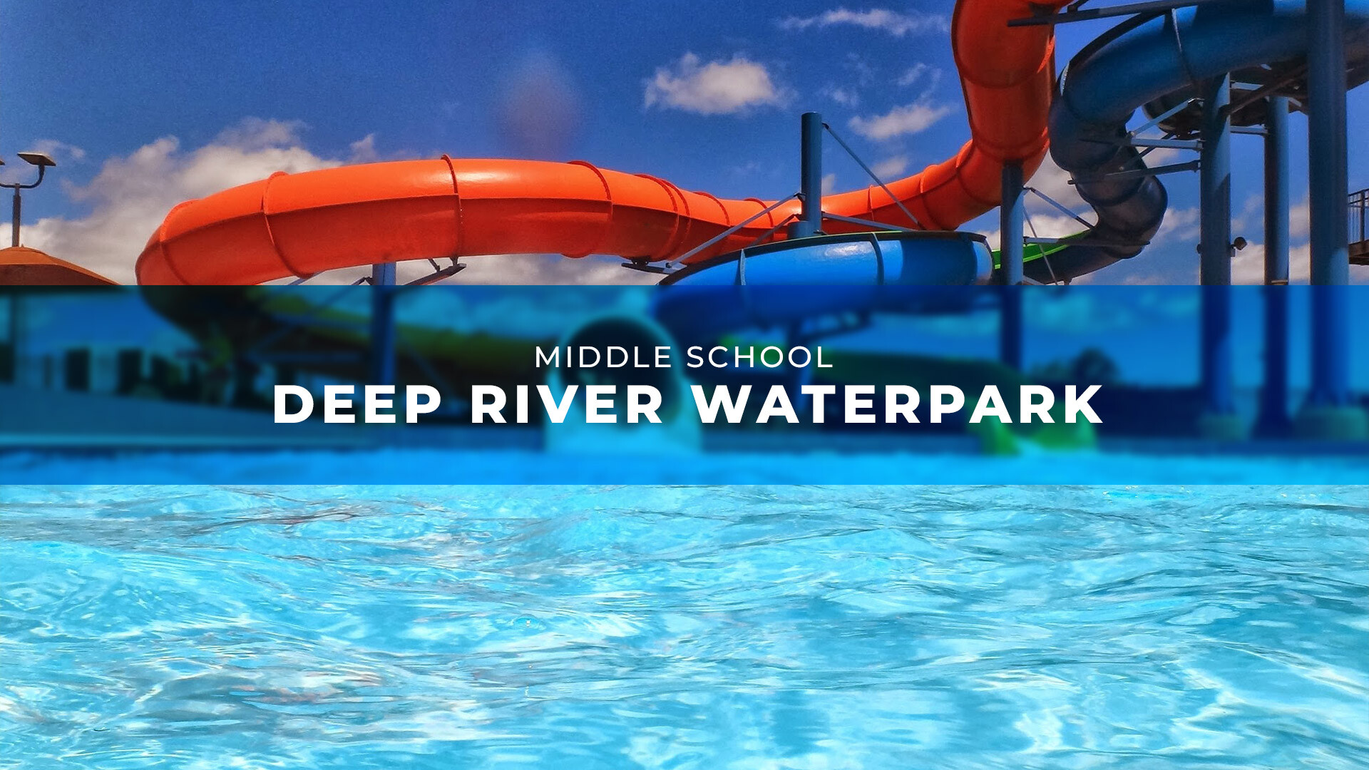 Middle School Deep River Waterpark