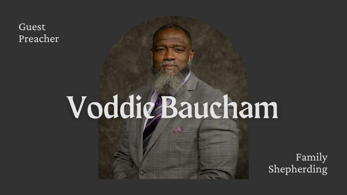 Guest Preacher: Voddie Baucham