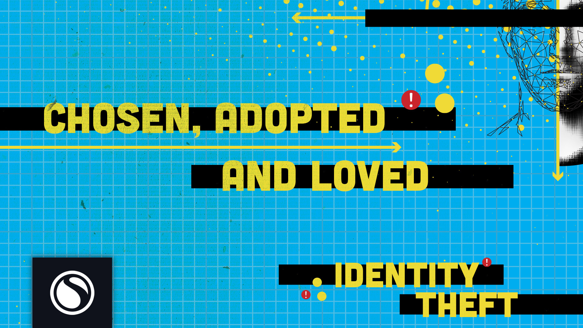 Watch Identity Theft - Chosen, Adopted and Loved
