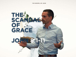 The Scandal of Grace | John 8:1-11