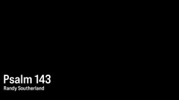 Psalm 143 \ April 9, 2025