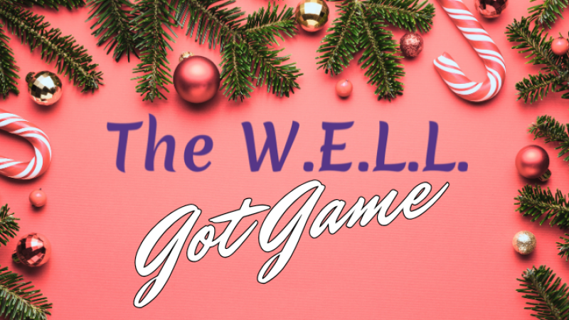 The W.E.L.L. Got Game