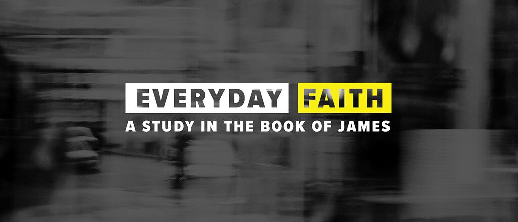 Everyday Faith: A study in the book of James