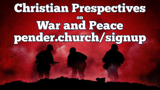 A Note from Pastor Will ~ Christian perspectives on War and Peace
