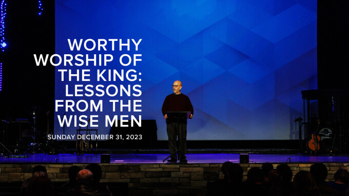 Worthy Worship of the King: Lessons from the Wise Men