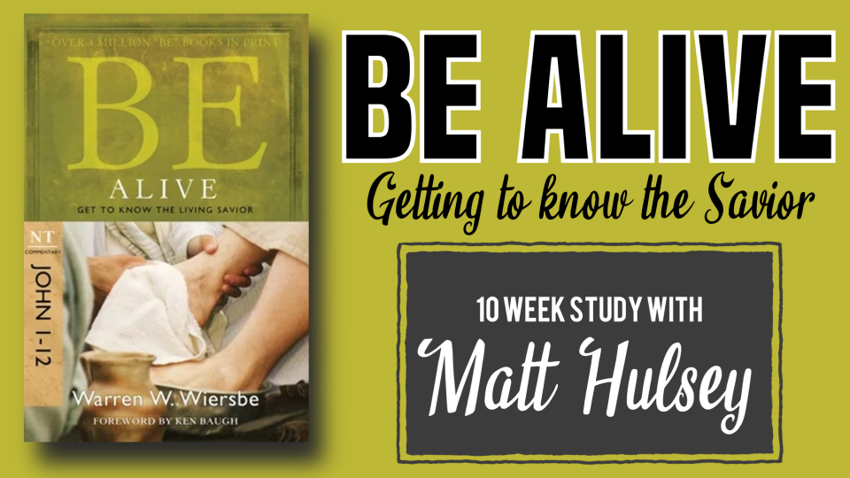 BE ALIVE - Study of John Ch.1-12