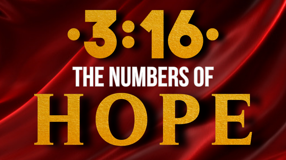 3:16 THE NUMBERS OF HOPE