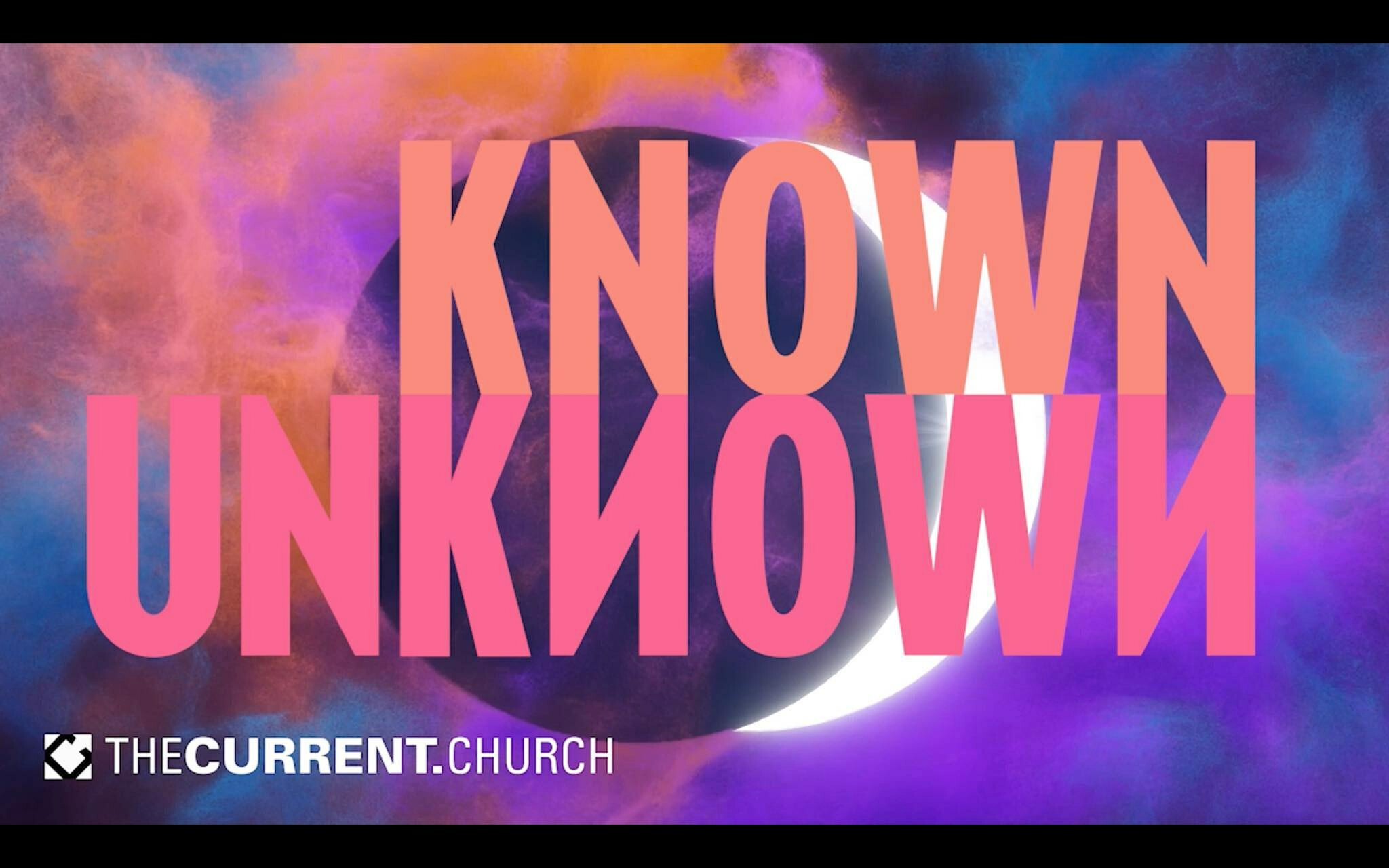 //Known Unknown WK 1 //Pastor Dan Aldape