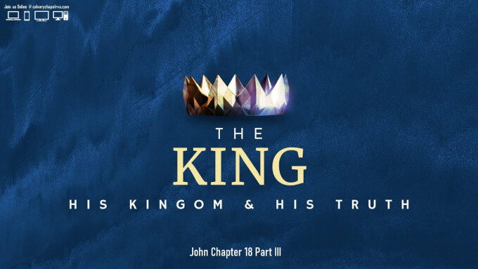 The KING, His Kingdom & His Truth