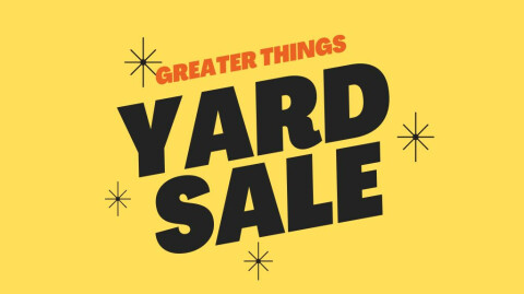 Greater Things Giant Yard Sale