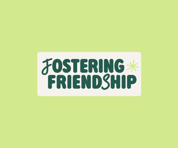 Fostering Friendship