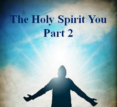 The Holy Spirit and You - Part 2