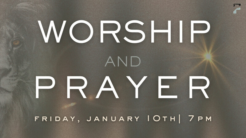 Night of Worship & Prayer -  South Campus 7pm