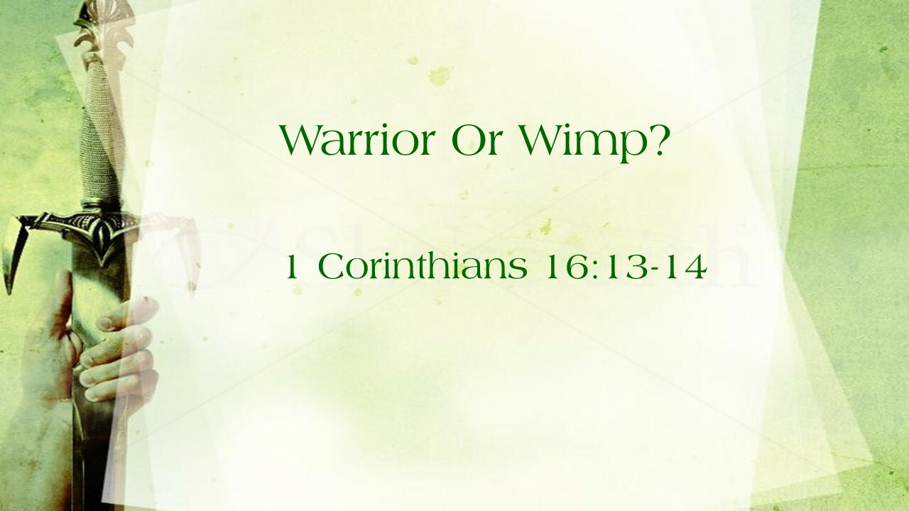 6.16.19 Sermon:  Warrior or Wimp