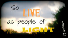 So Live as People of Light