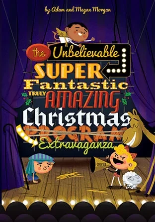Children's Christmas Musical: The Unbelievable Super Fantastic Truly Amazing Christmas Extravaganza