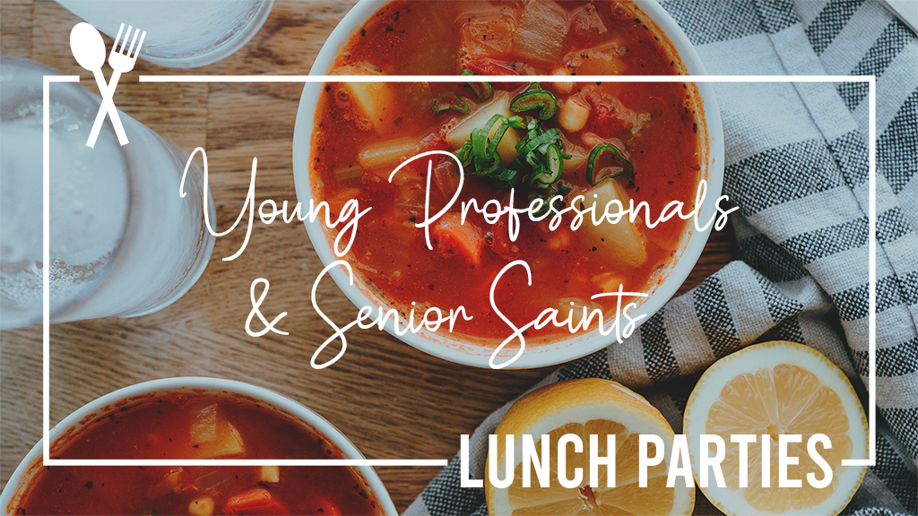 Young Professionals & Senior Saints Lunch Parties