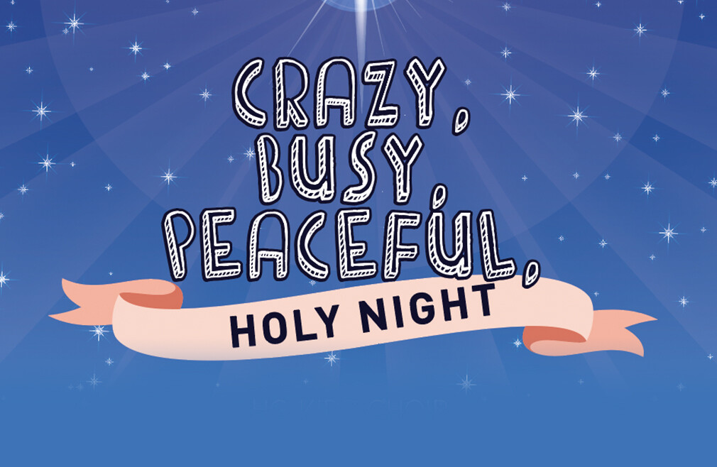 HG Kids Christmas Musical: Crazy, Busy, Peaceful, Holy Night