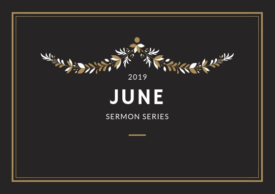 June 2019 Sermon Series