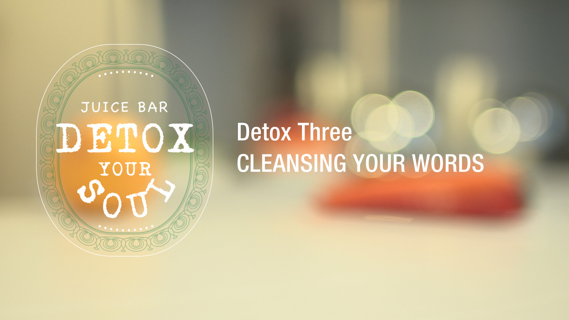 Detox 3: Cleansing Your Words (Audio)
